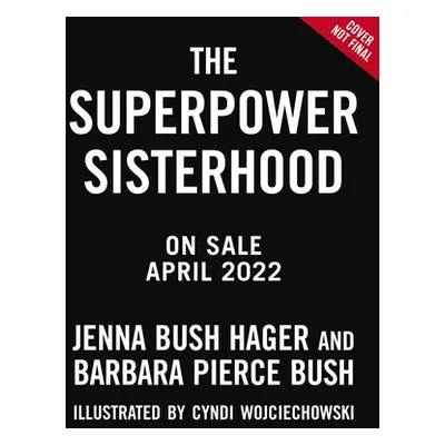 "The Superpower Sisterhood" - "" ("Bush Hager Jenna")