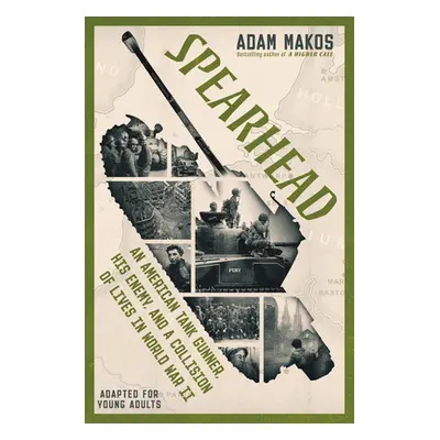 "Spearhead (Adapted for Young Adults): An American Tank Gunner, His Enemy, and a Collision of Li