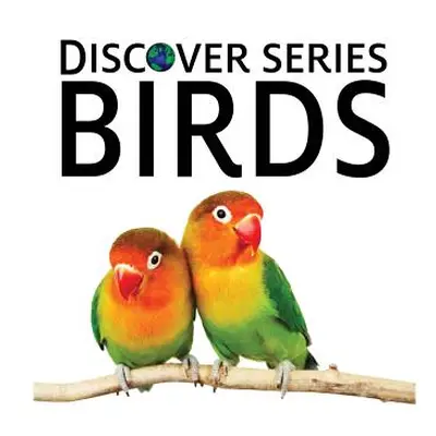 "Birds: Discover Series Picture Book for Children" - "" ("Publishing Xist")