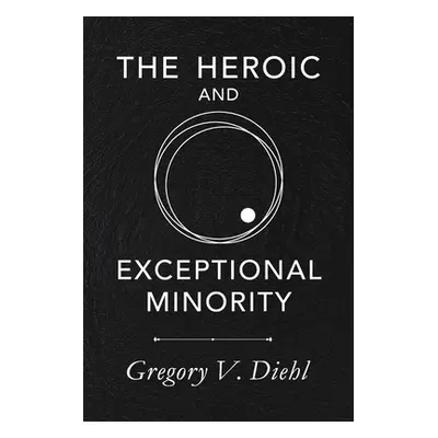 "The Heroic and Exceptional Minority: A Guide to Mythological Self-Awareness and Growth" - "" ("