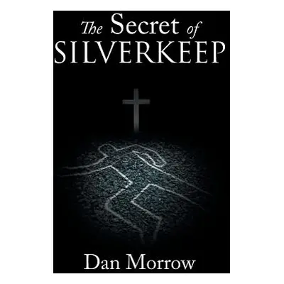 "The Secret of Silverkeep" - "" ("Morrow Dan")