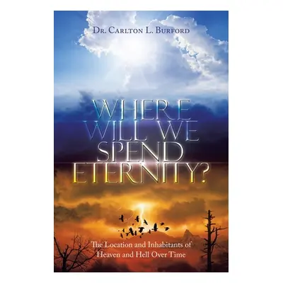 "Where Will We Spend Eternity?: The Location and Inhabitants of Heaven and Hell over Time" - "" 