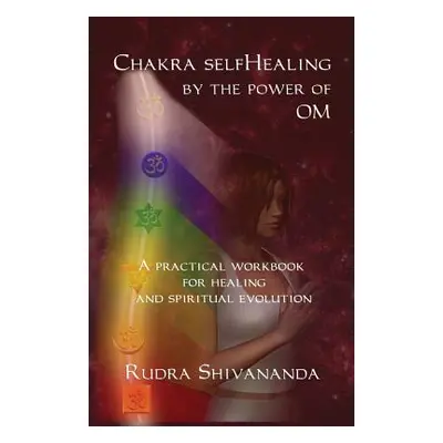 "Chakra selfHealing by the Power of Om" - "" ("Shivananda Rudra")