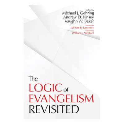 "The Logic of Evangelism" - "" ("Gehring Michael J.")