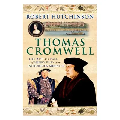 "Thomas Cromwell" - "" ("Hutchinson Robert")