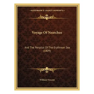 "Voyage Of Nearchus: And The Periplus Of The Erythrean Sea (1809)" - "" ("Vincent William")