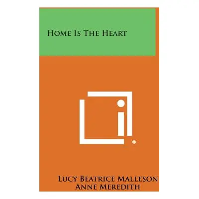 "Home Is The Heart" - "" ("Malleson Lucy Beatrice")