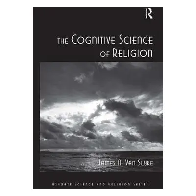 "The Cognitive Science of Religion" - "" ("Slyke James A. Van")