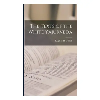 "The Texts of the White Yajurveda" - "" ("Griffith Ralph T. H.")