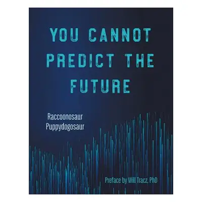 "You Cannot Predict the Future" - "" ("Raccoonosaur")