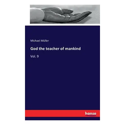 "God the teacher of mankind: Vol. 9" - "" ("Mller Michael")