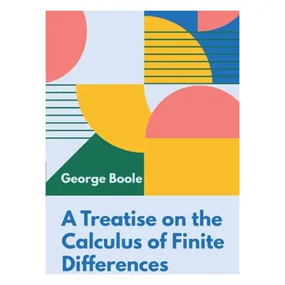 "A Treatise on the Calculus of Finite Differences" - "" ("Boole George")