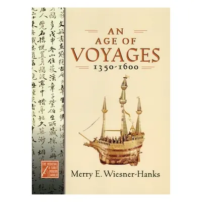 "Age of Voyages, 1350-1600" - "" ("Wiesner-Hanks Merry E.")