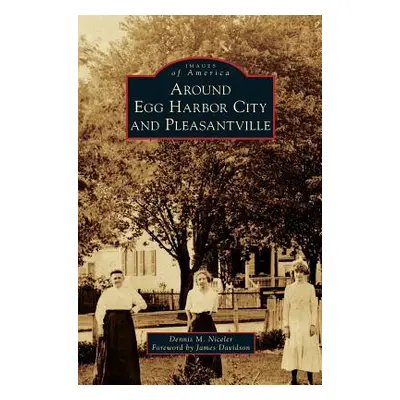 "Around Egg Harbor City and Pleasantville" - "" ("Niceler Dennis M.")