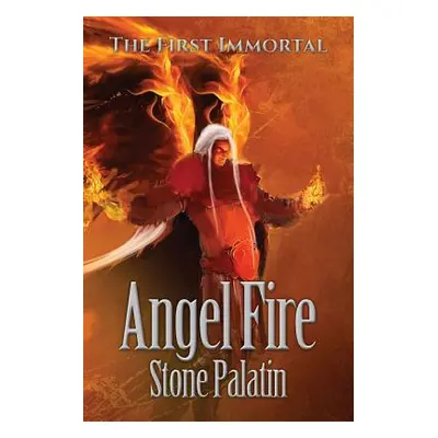 "The First Immortal: Angel Fire" - "" ("Palatin Stone")