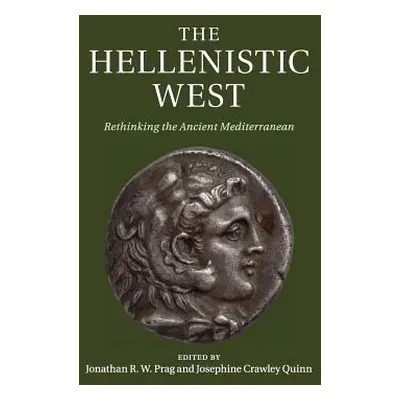 "The Hellenistic West: Rethinking the Ancient Mediterranean" - "" ("Prag Jonathan R. W.")