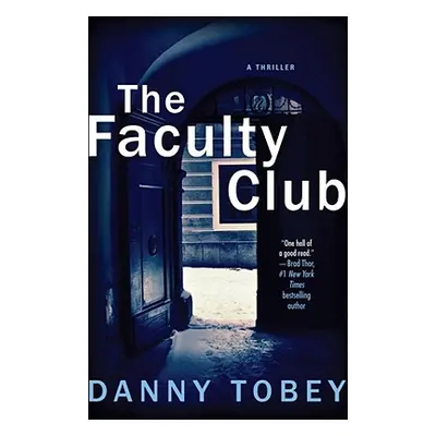 "The Faculty Club: A Thriller" - "" ("Tobey Danny")