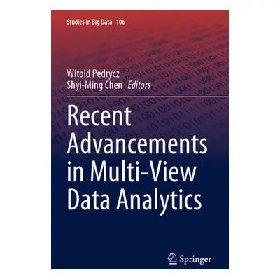 "Recent Advancements in Multi-View Data Analytics" - "" ("Pedrycz Witold")