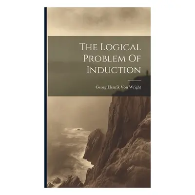 "The Logical Problem Of Induction" - "" ("Von Wright Georg Henrik")