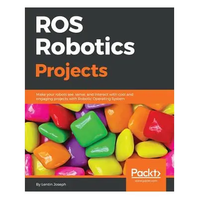 "ROS Robotics Projects: Make your robots see, sense, and interact with cool and engaging project