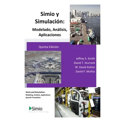 "Simio y Simulacin: Modelado, Anlisis, Aplicaciones: Simio and Simulation: Modeling, Analysis, A