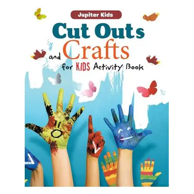 "Cut Outs and Crafts for Kids Activity Book" - "" ("Jupiter Kids")