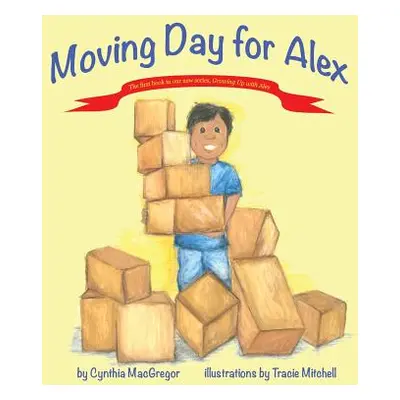 "Moving Day for Alex: Book One of the Growing Up With Alex" Series"" - "" ("MacGregor Cynthia")