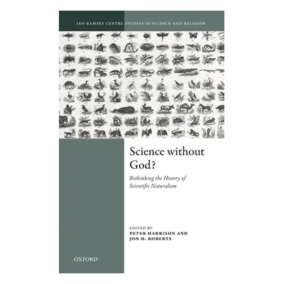 "Science Without God?: Rethinking the History of Scientific Naturalism" - "" ("Harrison Peter")