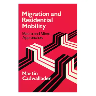 "Migration and Residential Mobility: Macro and Micro Approaches" - "" ("Cadwallader Martin")