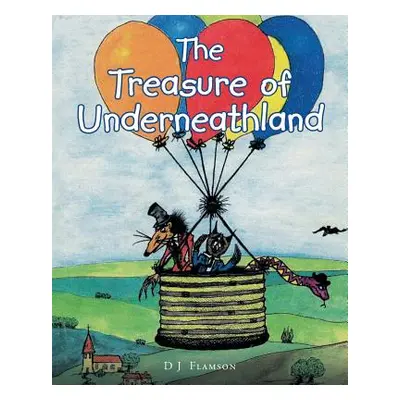 "The Treasure Of Underneathland" - "" ("Flamson D. J.")