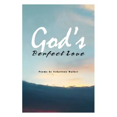 "God's Perfect Love" - "" ("Walker Scharlene")