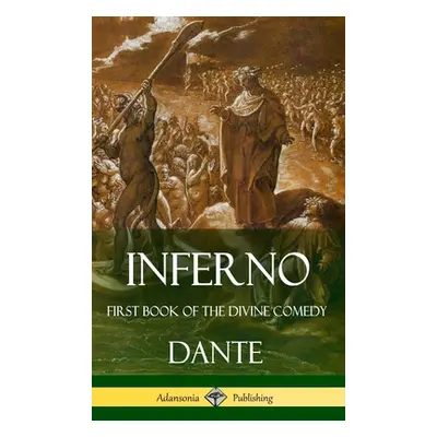 "Inferno: First Book of the Divine Comedy (Hardcover)" - "" ("Dante")