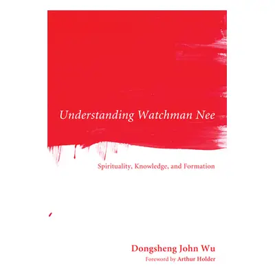 "Understanding Watchman Nee" - "" ("Wu Dongsheng John")