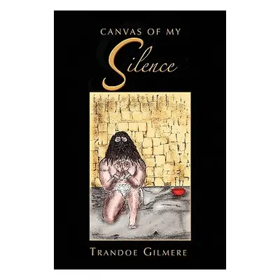 "Canvas of My Silence" - "" ("Gilmere Trandoe")