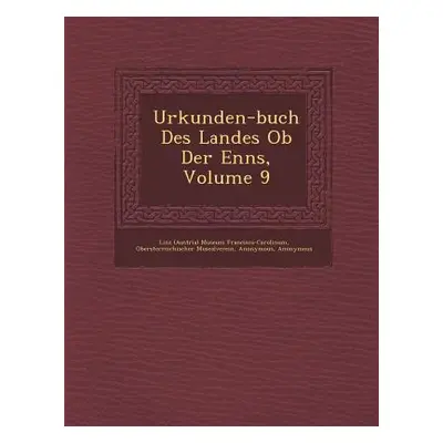 "Urkunden-buch Des Landes Ob Der Enns, Volume 9" - "" ("Linz (Austria) Museum Francisco-Carolinu