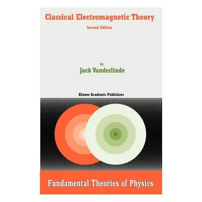 "Classical Electromagnetic Theory" - "" ("Vanderlinde Jack")