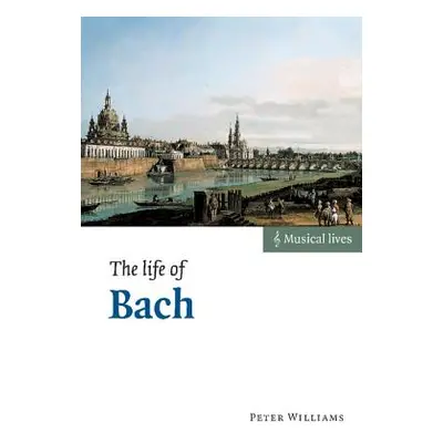 "The Life of Bach" - "" ("Williams Peter")