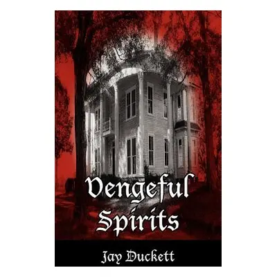 "Vengeful Spirits" - "" ("Duckett Jay")