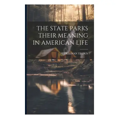 "The State Parks Their Meaning in American Life" - "" ("Freeman Tilden")