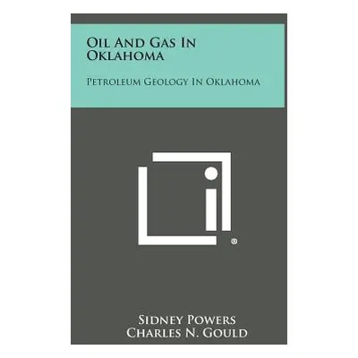 "Oil And Gas In Oklahoma: Petroleum Geology In Oklahoma" - "" ("Powers Sidney")