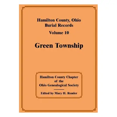 "Hamilton County, Ohio, Burial Records, Volume 10, Green Township" - "" ("Hamilton Co Chapter -.