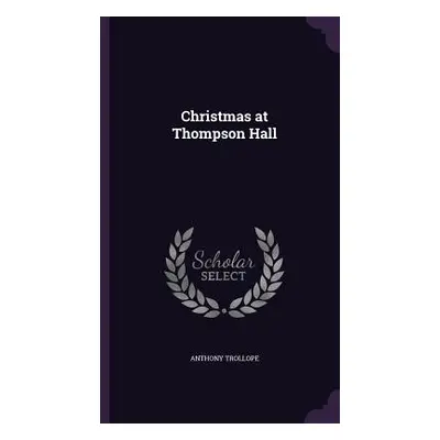 "Christmas at Thompson Hall" - "" ("Trollope Anthony")