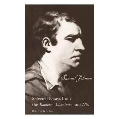 "The Selected Essays from the Rambler, Adventurer, and Idler: Selected Essays from the Rambler, 