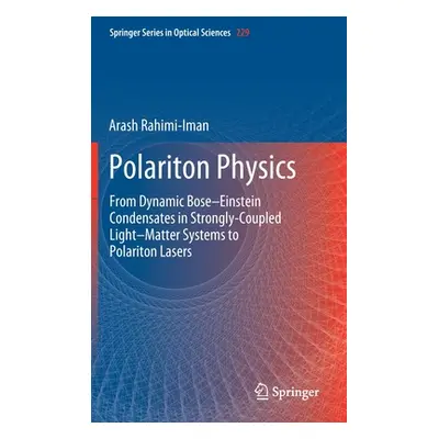 "Polariton Physics: From Dynamic Bose-Einstein Condensates in Strongly‐coupled Light-Matter Syst