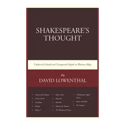 "Shakespeare's Thought: Unobserved Details and Unsuspected Depths in Eleven Plays" - "" ("Lowent