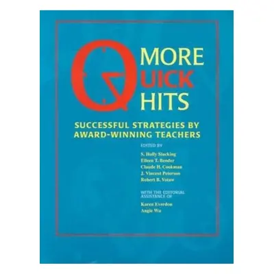 "More Quick Hits: Successful Strategies by Award-Winning Teachers" - "" ("Stocking S. Holly")