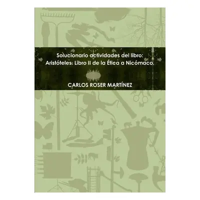 "Solucionario actvidades del libro: Aristteles. Libro II de la tica a Nicmaco." - "" ("Roser Mar