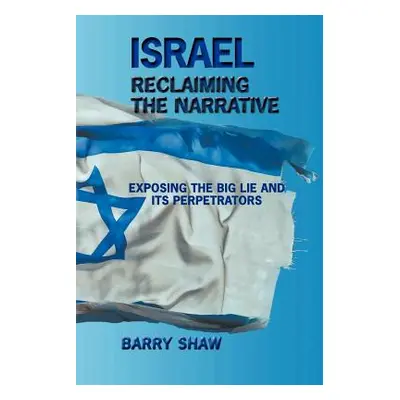 "Israel Reclaiming the Narrative" - "" ("Shaw Barry")