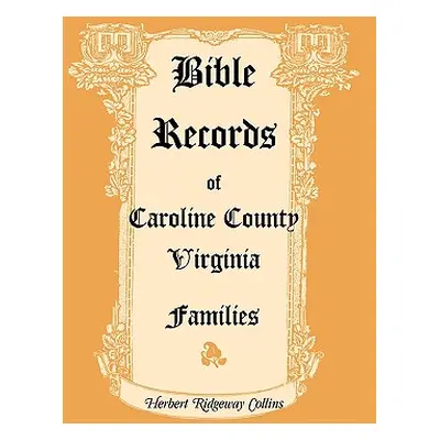 "Bible Records of Caroline County, Virginia Families" - "" ("Collins Herbert Ridgeway")