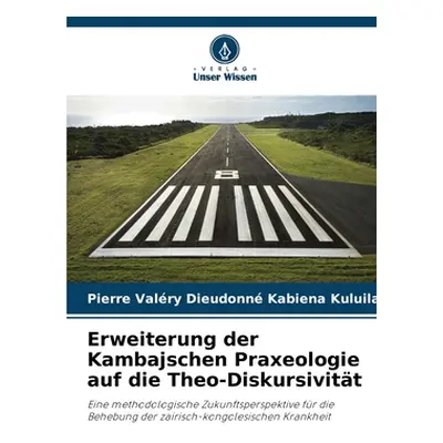 "Erweiterung der Kambajschen Praxeologie auf die Theo-Diskursivitt" - "" ("Kabiena Kuluila Pierr